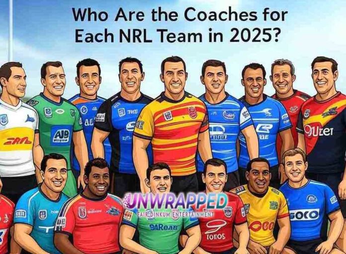Who Are the Coaches for Each NRL Team in 2025?