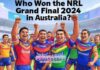 Who Won the NRL Grand Final 2024 in Australia? Who Won the NRL Grand Final 2024 in Australia?