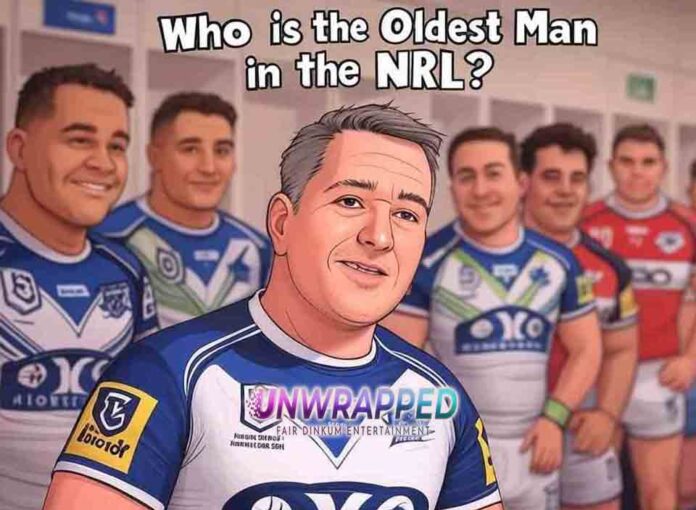 Who is the Oldest Man in the NRL?