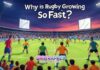 Why is Rugby Growing So Fast? Why is Rugby Growing So Fast?