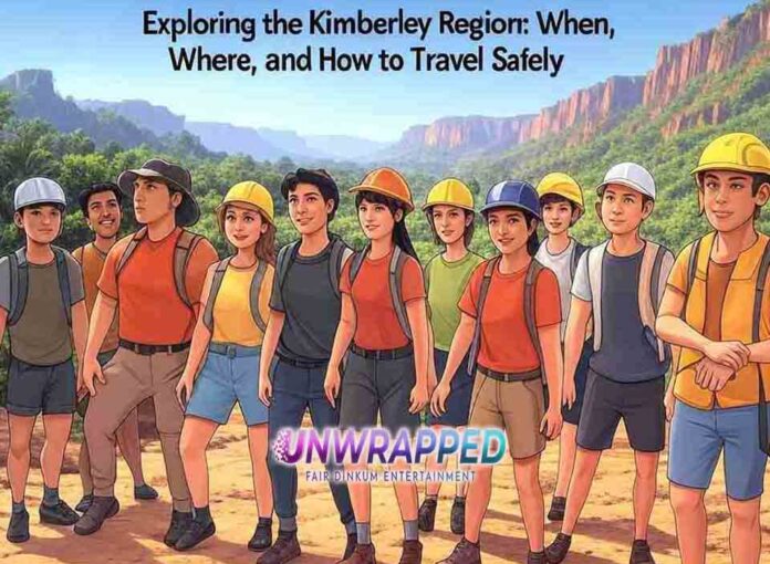 Exploring the Kimberley Region When, Where, and How to Travel Safely Exploring the Kimberley Region: When, Where, and How to Travel Safely
