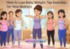 How to Lose Baby Weight: Top Exercises for New Mothers How to Lose Baby Weight: Top Exercises for New Mothers