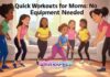 Quick Workouts for Moms: No Equipment Needed