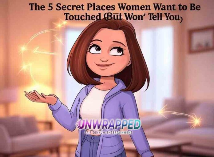 The 5 Secret Places Women Want to Be Touched (But Won’t Tell You)