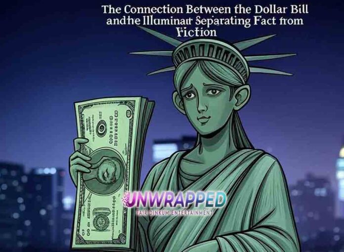 The Connection Between the Dollar Bill and the Illuminati: Separating Fact from Fiction