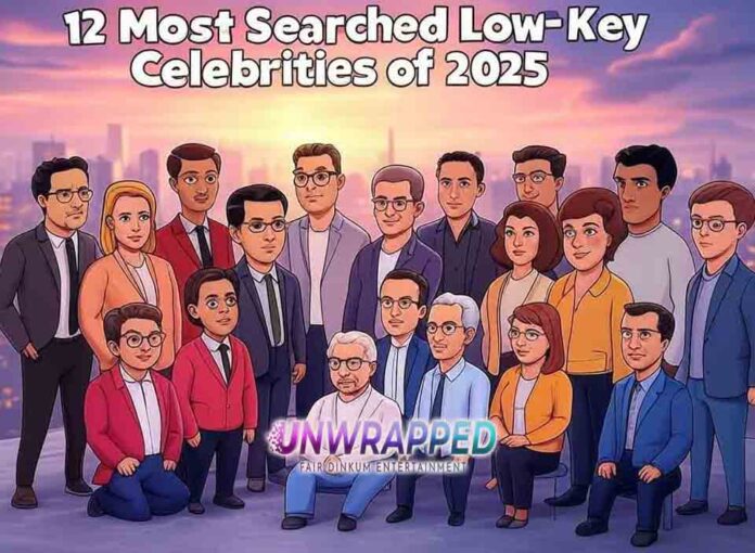 12 Most Searched Low-Key Celebrities of 2025 12 Most Searched Low-Key Celebrities of 2025