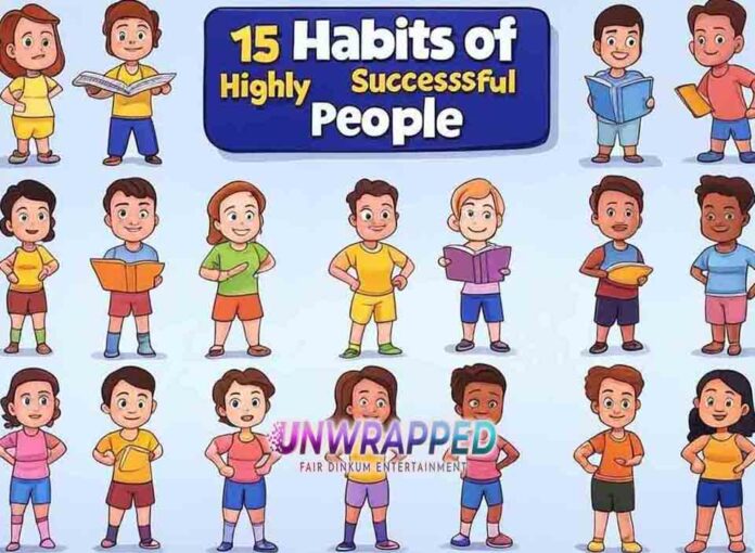 15 Habits of Highly Successful People 15 Habits of Highly Successful People