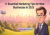 11 Essential Marketing Tips for New Businesses in 2025 11 Essential Marketing Tips for New Businesses in 2025