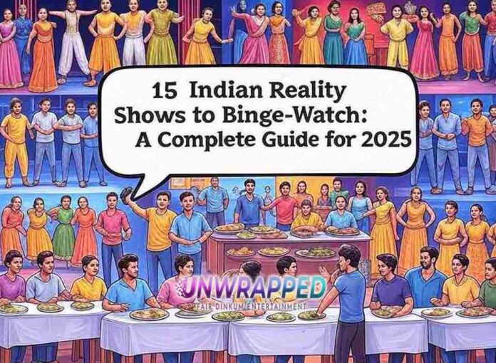 15 Indian Reality Shows to Binge-Watch A Complete Guide for 2025 15 Indian Reality Shows to Binge-Watch: A Complete Guide for 2025