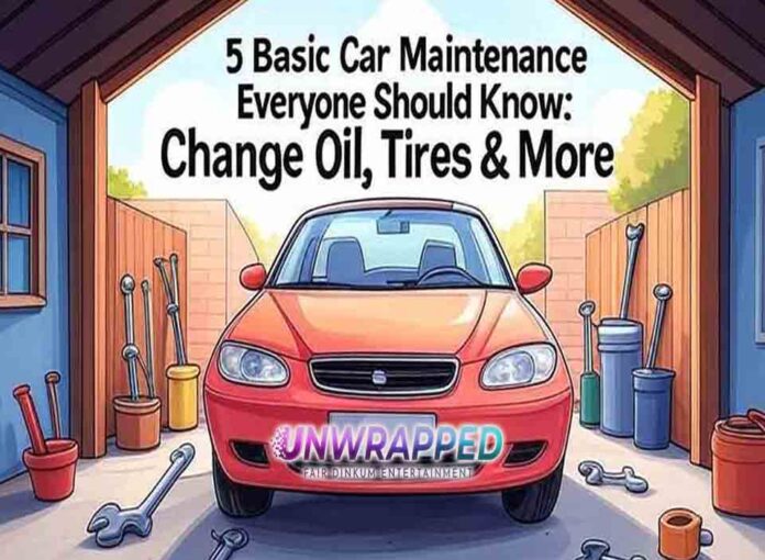 5 Basic Car Maintenance Everyone Should Know Change Oil, Tires & More 5 Basic Car Maintenance Everyone Should Know: Change Oil, Tires & More
