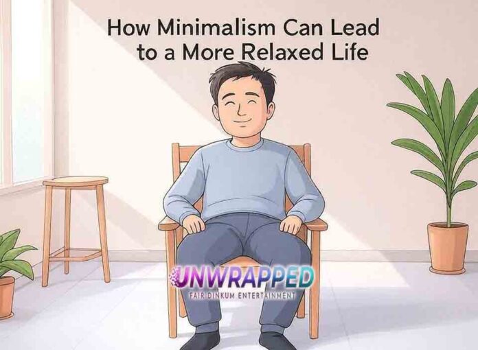 How Minimalism Can Lead to a More Relaxed Life How Minimalism Can Lead to a More Relaxed Life