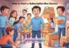 How to Start a Subscription Box Service: 9 Easy Ways How to Start a Subscription Box Service: 9 Easy Ways