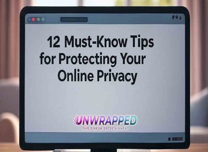 12 Must-Know Tips for Protecting Your Online Privacy 12 Must-Know Tips for Protecting Your Online Privacy