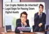 Can Crypto Wallets Be Inherited? Legal Steps for Passing Down Digital Assets