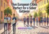 Five European Cities Perfect for a Sober Getaway