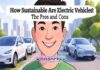 How Sustainable Are Electric Vehicles? The Pros and Cons How Sustainable Are Electric Vehicles? The Pros and Cons