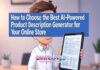 How to Choose the Best AI-Powered Product Description Generator for Your Online Store How to Choose the Best AI-Powered Product Description Generator for Your Online Store