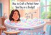 How to Craft a Perfect Home Spa Day on a Budget