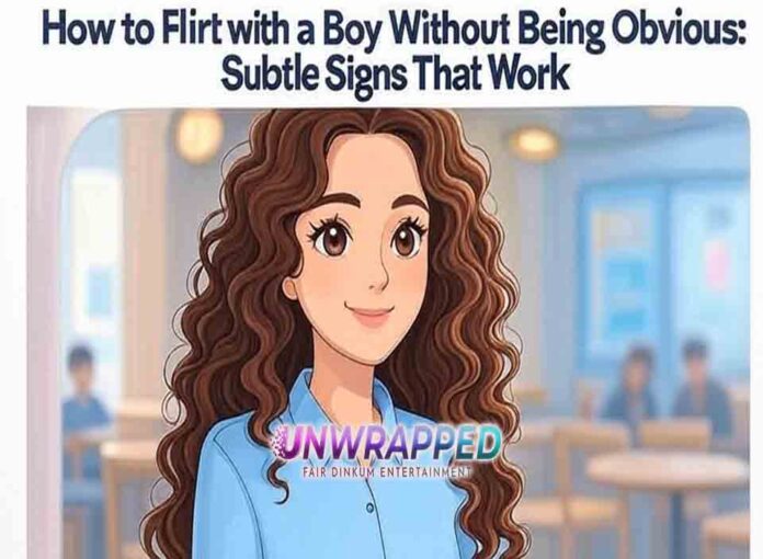 How to Flirt with a Boy Without Being Obvious Subtle Signs That Work How to Flirt with a Boy Without Being Obvious: Subtle Signs That Work