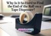 Why Is It So Hard to Find the End of the Roll on a Tape Dispenser? A Scientific Inquiry Why Is It So Hard to Find the End of the Roll on a Tape Dispenser? A Scientific Inquiry