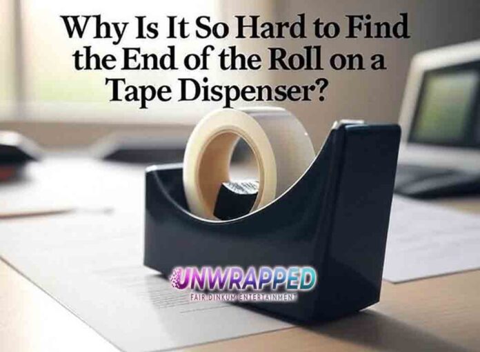 Why Is It So Hard to Find the End of the Roll on a Tape Dispenser A Scientific Inquiry Why Is It So Hard to Find the End of the Roll on a Tape Dispenser? A Scientific Inquiry