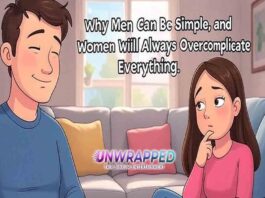 Why Men Can Be Simple, and Women Will Always Overcomplicate Everything