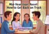 Mid-Year Goal Reset: How to Get Back on Track Mid-Year Goal Reset: How to Get Back on Track