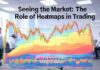 Seeing the Market: The Role of Heatmaps in Trading Seeing the Market: The Role of Heatmaps in Trading