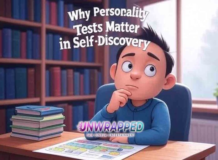 Why Personality Tests Matter in Self-Discovery Why Personality Tests Matter in Self-Discovery