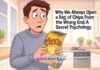 Why We Always Open a Bag of Chips From the Wrong End: A Secret Psychology Why We Always Open a Bag of Chips From the Wrong End: A Secret Psychology