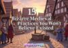15 Bizarre Medieval Practices You Won’t Believe Existed 15 Bizarre Medieval Practices You Won’t Believe Existed