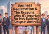Business Registration & The Reasons Why It’s Important For New Business Setups In Australia Business Registration & The Reasons Why It’s Important For New Business Setups In Australia