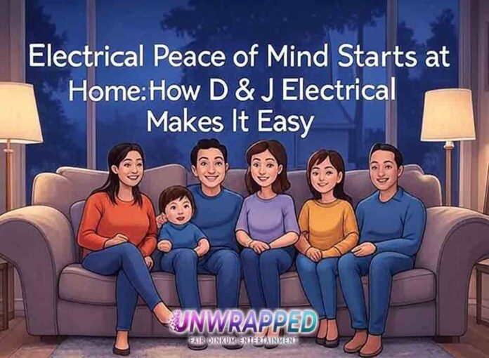 Electrical Peace of Mind Starts at Home How D & J Electrical Makes It Easy Electrical Peace of Mind Starts at Home: How D & J Electrical Makes It Easy
