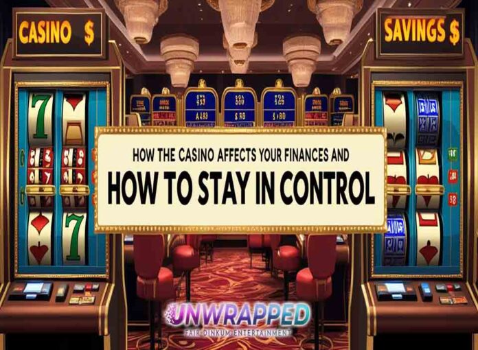 How the Casino Affects Your Finances and How to Stay in Control How the Casino Affects Your Finances and How to Stay in Control