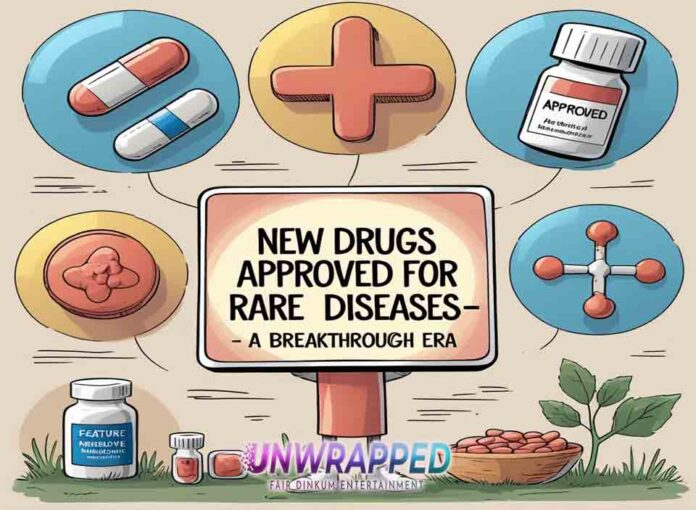 New Drugs Approved for Rare Diseases New Drugs Approved for Rare Diseases