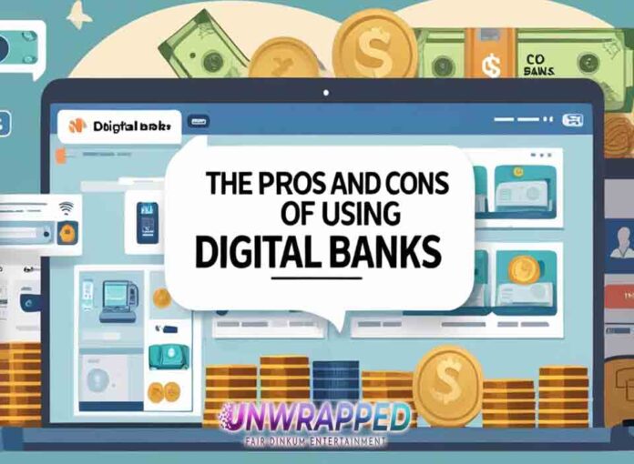 The Pros and Cons of Using Digital Banks The Pros and Cons of Using Digital Banks