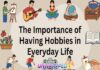 The Importance of Having Hobbies in Everyday Life The Importance of Having Hobbies in Everyday Life