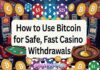 How to Use Bitcoin for Safe, Fast Casino Withdrawals How to Use Bitcoin for Safe, Fast Casino Withdrawals