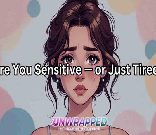 Are You Sensitive — or Just Tired? Are You Sensitive — or Just Tired?