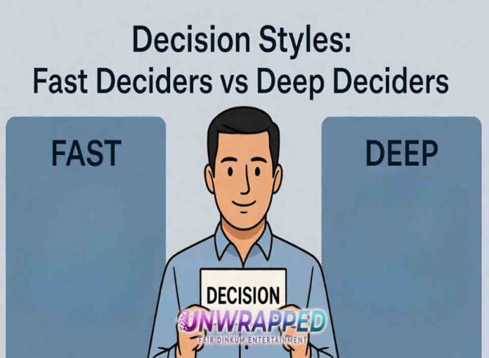 Decision Styles Fast Deciders vs Deep Deciders