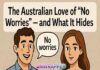 The Australian Love of “No Worries” — and What It Hides