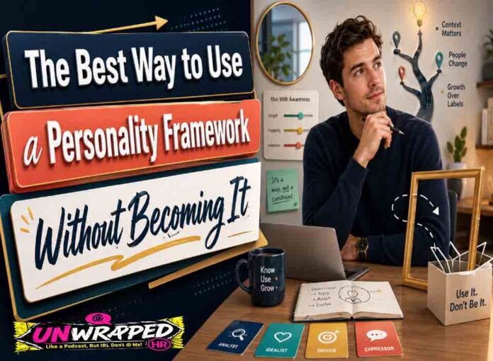 The Best Way to Use a Personality Framework Without Becoming It