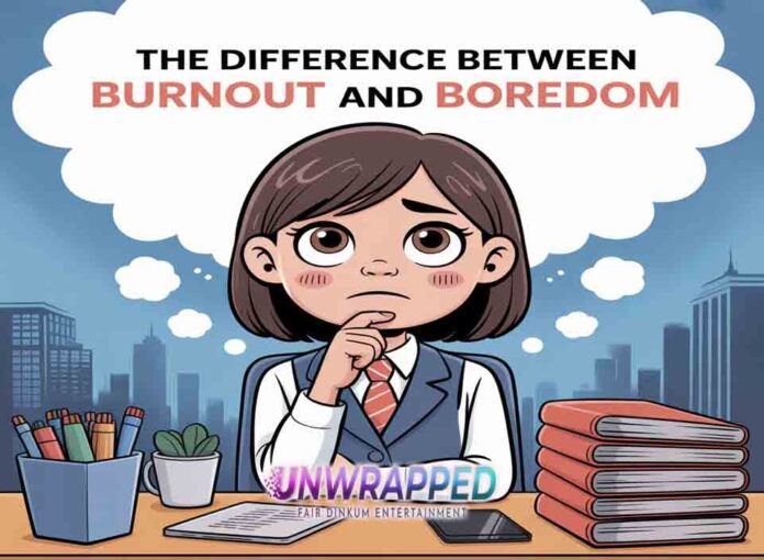 The Difference Between Burnout and Boredom