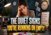The Quiet Signs You’re Running on Empty The Quiet Signs You’re Running on Empty