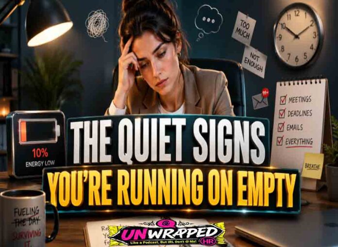 The Quiet Signs You’re Running on Empty The Quiet Signs You’re Running on Empty