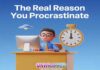 The Real Reason You Procrastinate The Real Reason You Procrastinate
