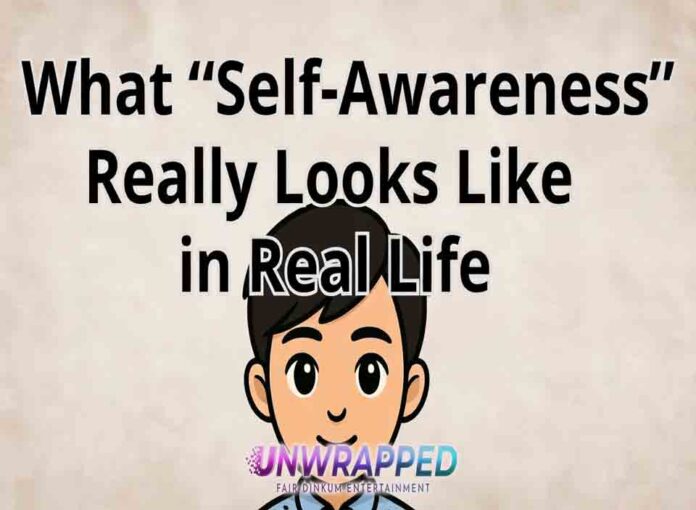 What “Self-Awareness” Really Looks Like in Real Life
