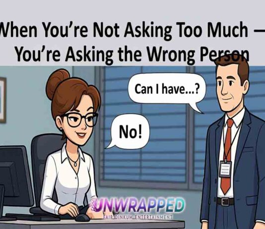 When You’re Not Asking Too Much — You’re Asking the Wrong Person