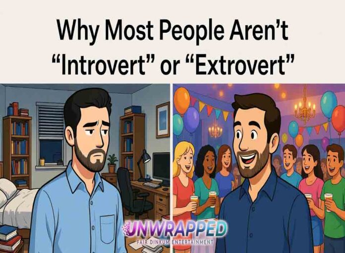 Why Most People Aren’t “Introvert” or “Extrovert”
