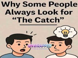 Why Some People Always Look for “The Catch”